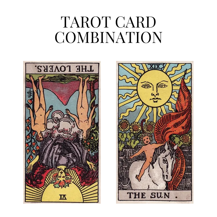 the lovers reversed and the sun tarot cards combination meaning