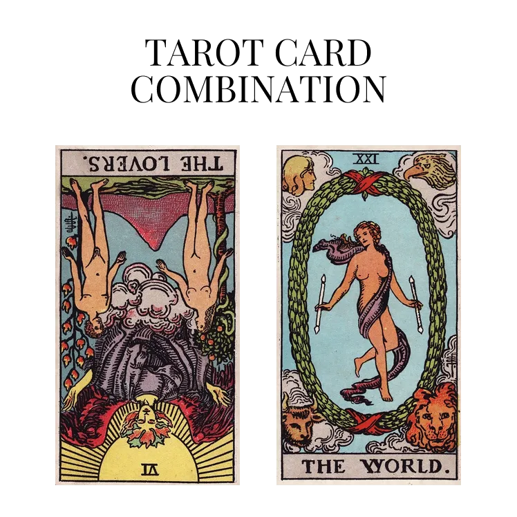 the lovers reversed and the world tarot cards combination meaning