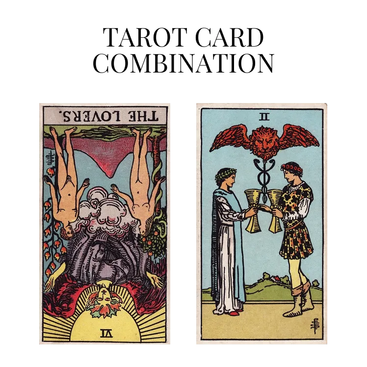 the lovers reversed and two of cups tarot cards combination meaning
