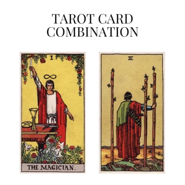 the magician and three of wands tarot cards combination meaning