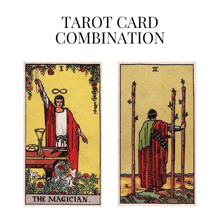 the magician and three of wands tarot cards combination meaning