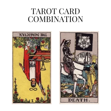 the magician reversed and death tarot cards combination meaning