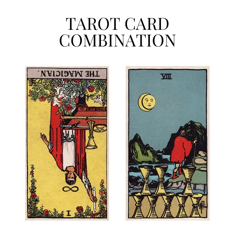 the magician reversed and eight of cups tarot cards combination meaning