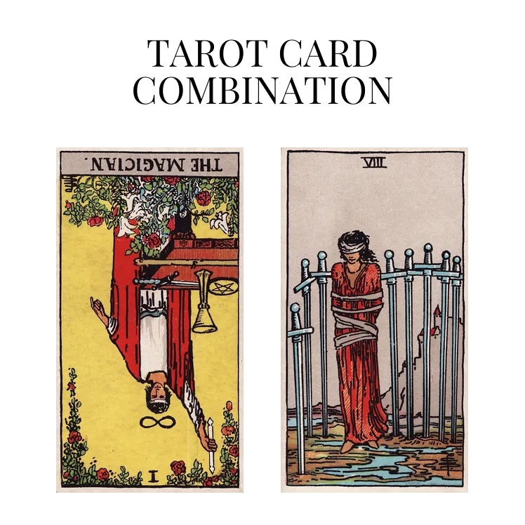 The Magician Reversed AND Eight Of Swords Tarot Cards Together