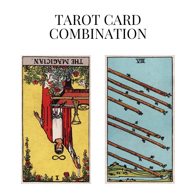 the magician reversed and eight of wands tarot cards combination meaning