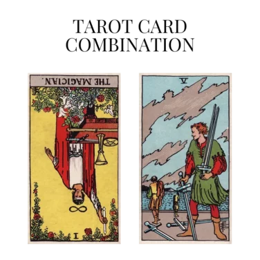 the magician reversed and five of swords tarot cards combination meaning