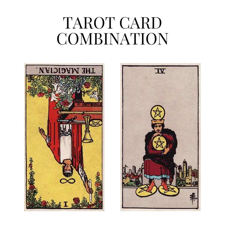 the magician reversed and four of pentacles tarot cards combination meaning