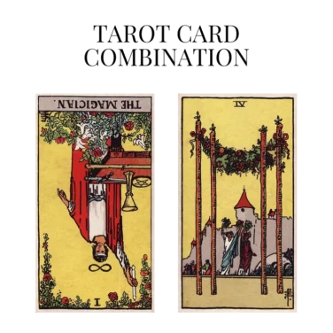 the magician reversed and four of wands tarot cards combination meaning