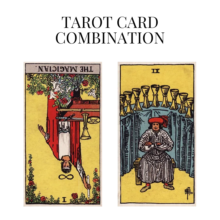 the magician reversed and nine of cups tarot cards combination meaning