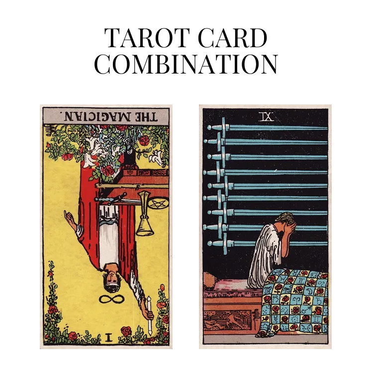 the magician reversed and nine of swords tarot cards combination meaning