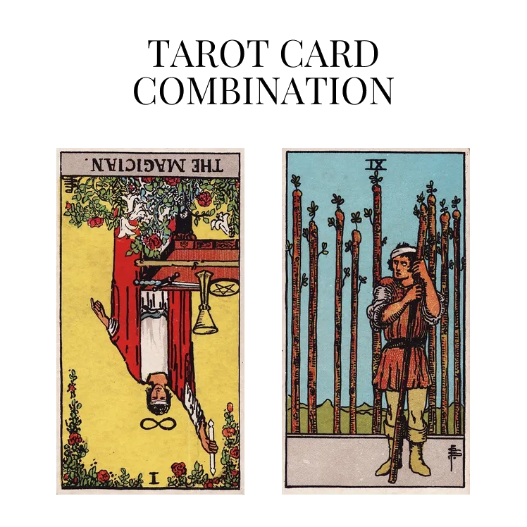 the magician reversed and nine of wands tarot cards combination meaning
