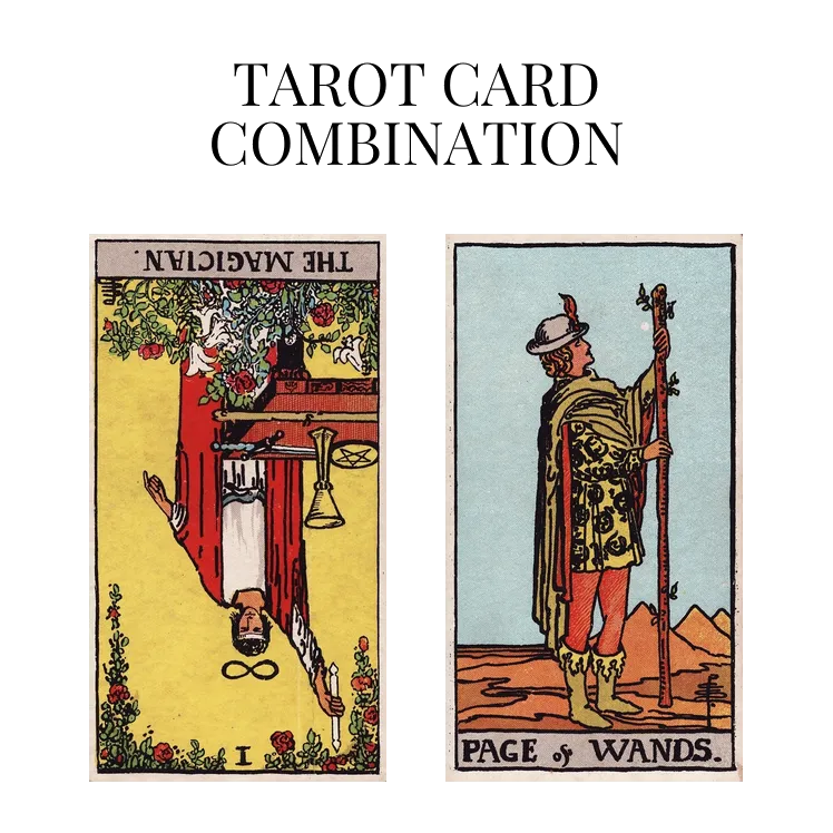 the magician reversed and page of wands tarot cards combination meaning