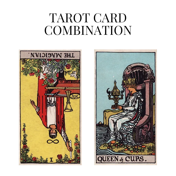 the magician reversed and queen of cups tarot cards combination meaning