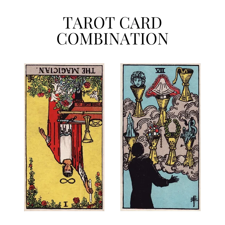 the magician reversed and seven of cups tarot cards combination meaning