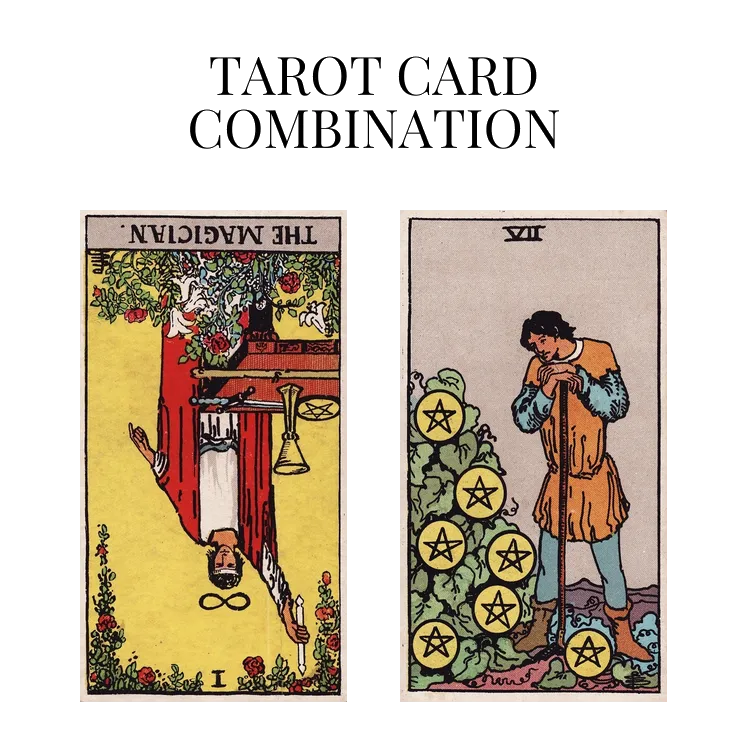 the magician reversed and seven of pentacles tarot cards combination meaning