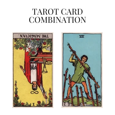 the magician reversed and seven of wands tarot cards combination meaning
