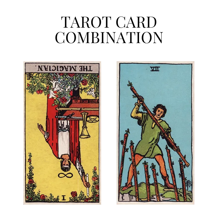 the magician reversed and seven of wands tarot cards combination meaning