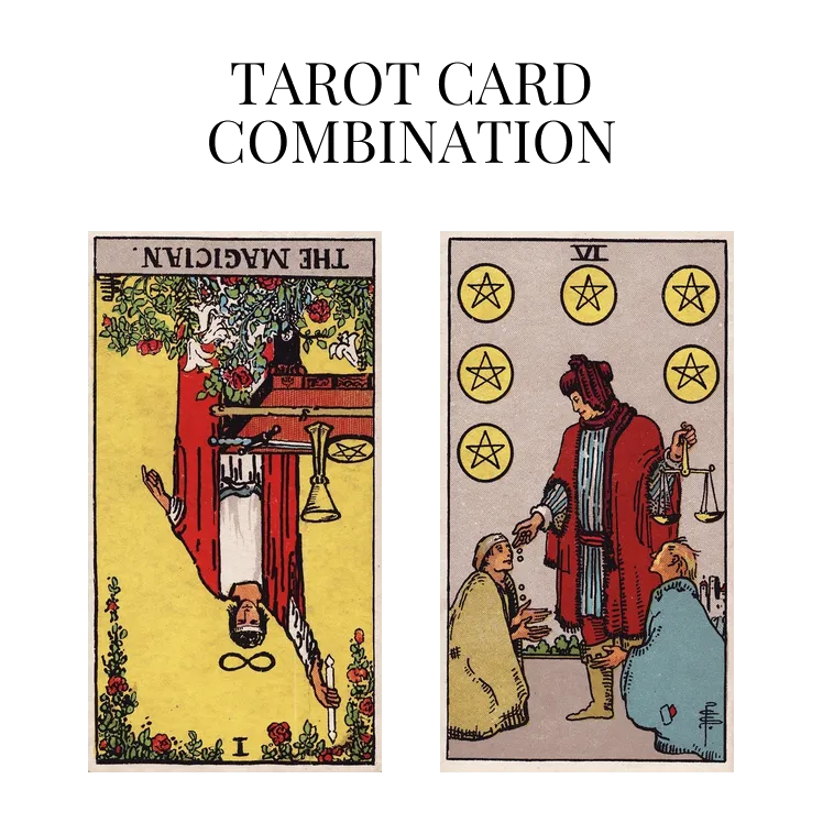the magician reversed and six of pentacles tarot cards combination meaning