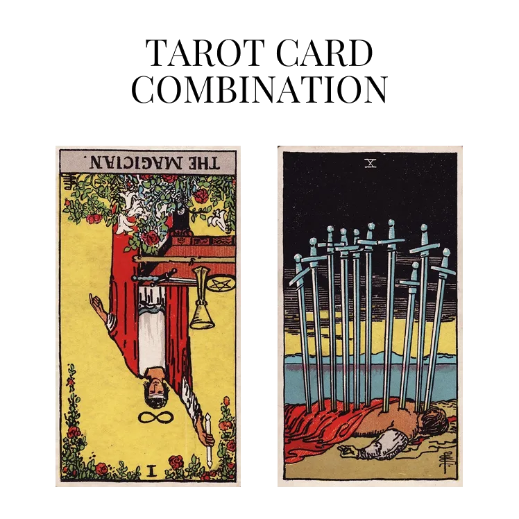 the magician reversed and ten of swords tarot cards combination meaning