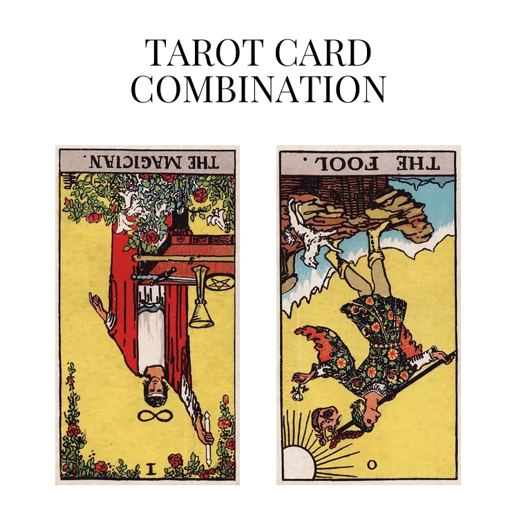 the magician reversed and the fool reversed tarot cards combination meaning