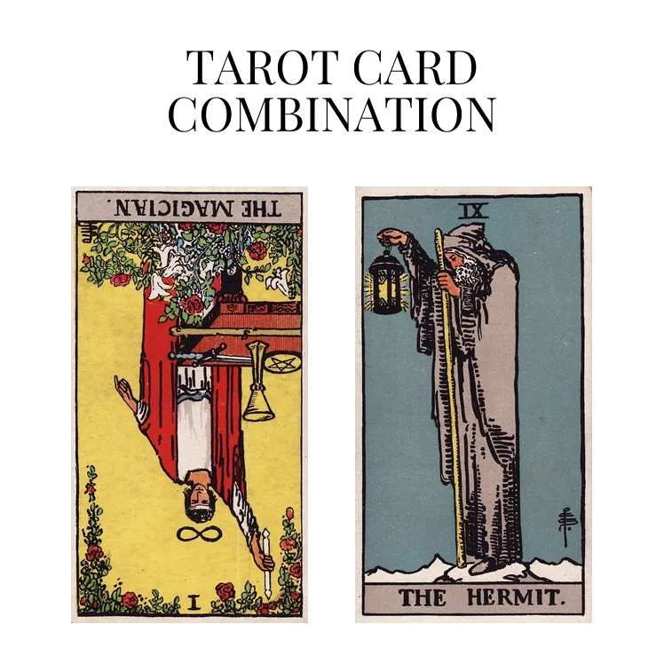 the magician reversed and the hermit tarot cards combination meaning