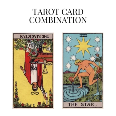 the magician reversed and the star tarot cards combination meaning