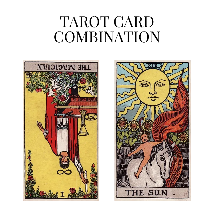 the magician reversed and the sun tarot cards combination meaning