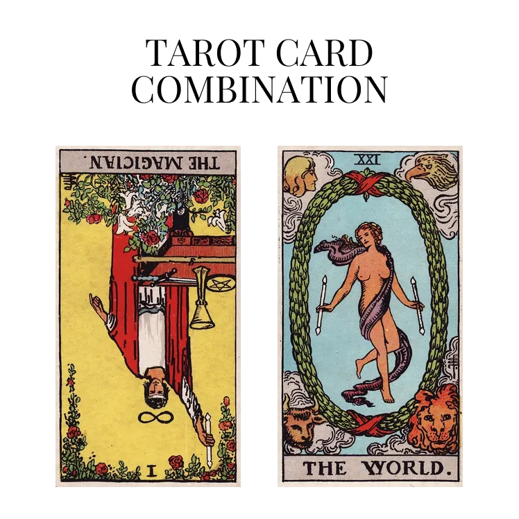 the magician reversed and the world tarot cards combination meaning