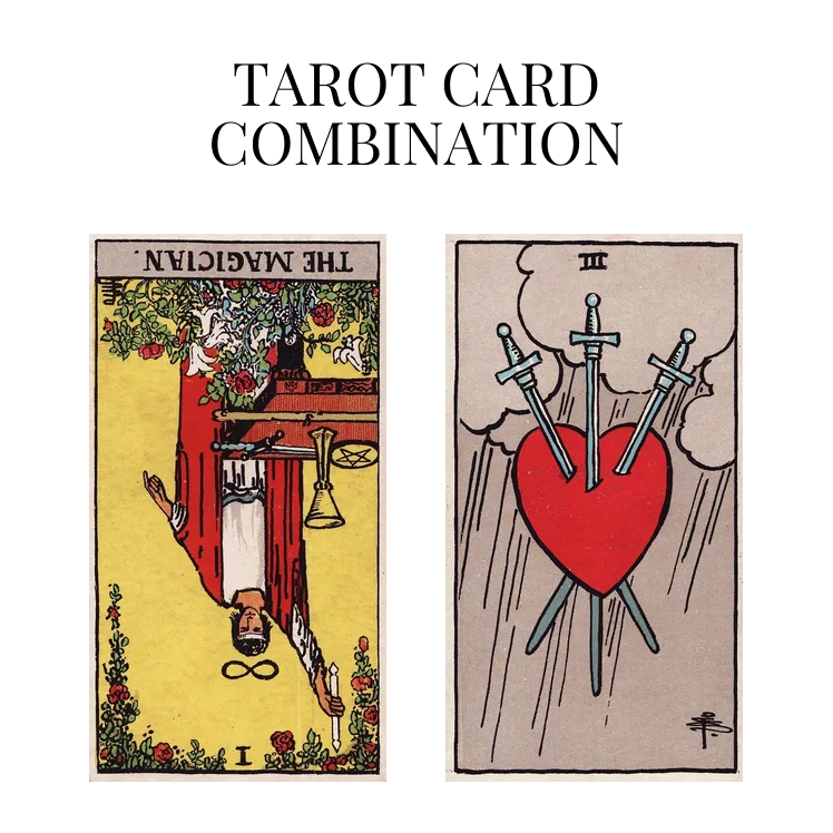 the magician reversed and three of swords tarot cards combination meaning