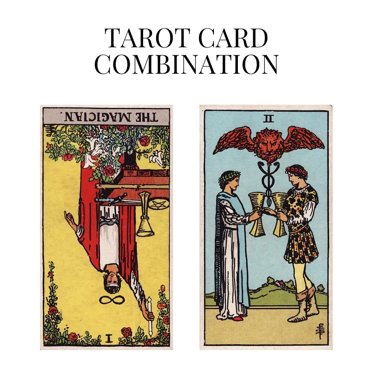 the magician reversed and two of cups tarot cards combination meaning