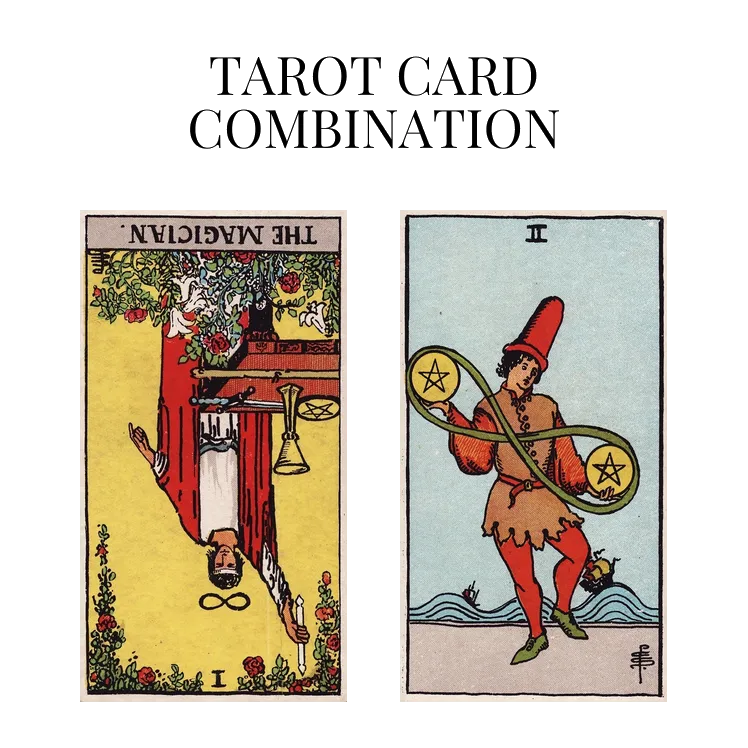 the magician reversed and two of pentacles tarot cards combination meaning