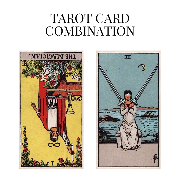 the magician reversed and two of swords tarot cards combination meaning