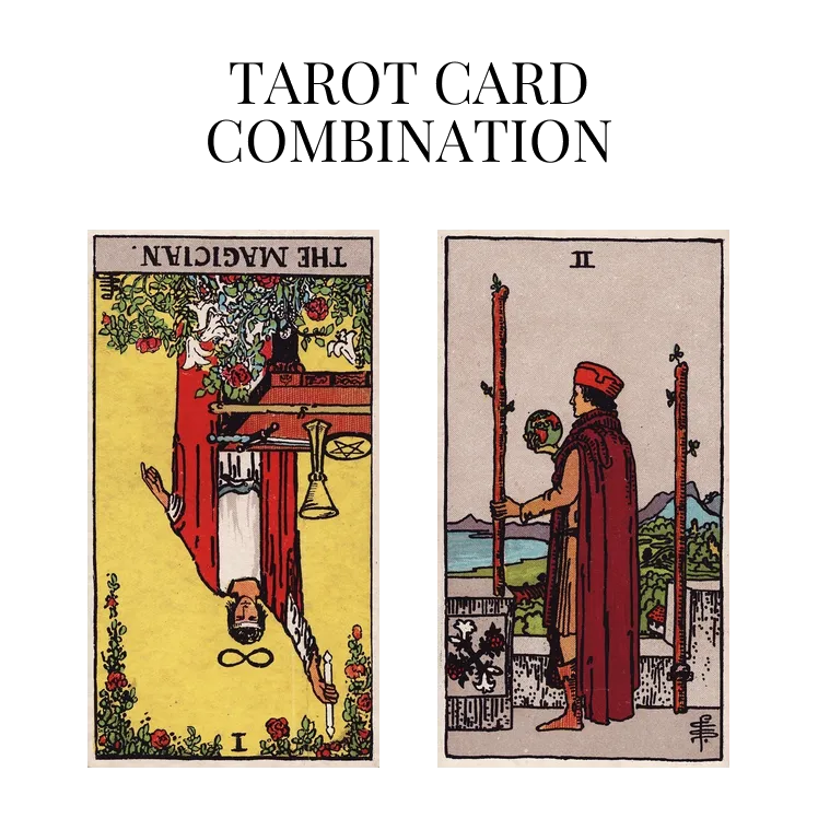 the magician reversed and two of wands tarot cards combination meaning