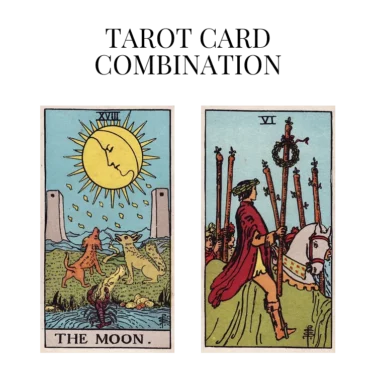 the moon and six of wands tarot cards combination meaning