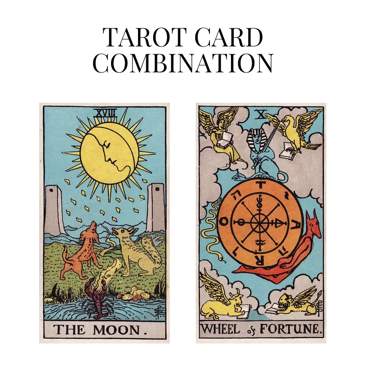 the moon and wheel of fortune tarot cards combination meaning