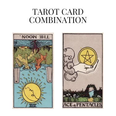 the moon reversed and ace of pentacles tarot cards combination meaning
