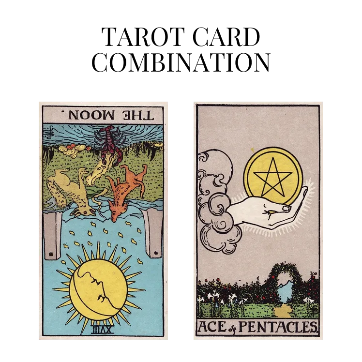the moon reversed and ace of pentacles tarot cards combination meaning