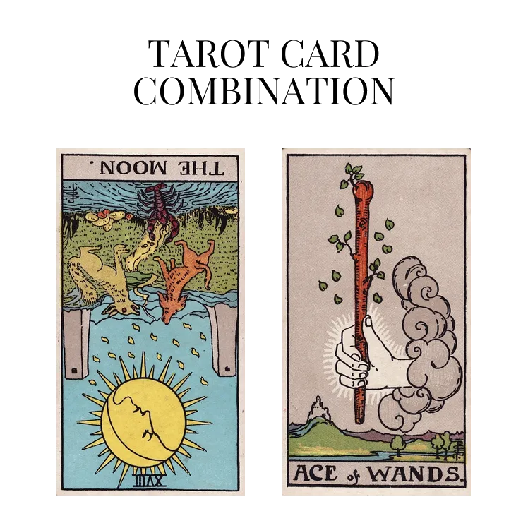 the moon reversed and ace of wands tarot cards combination meaning