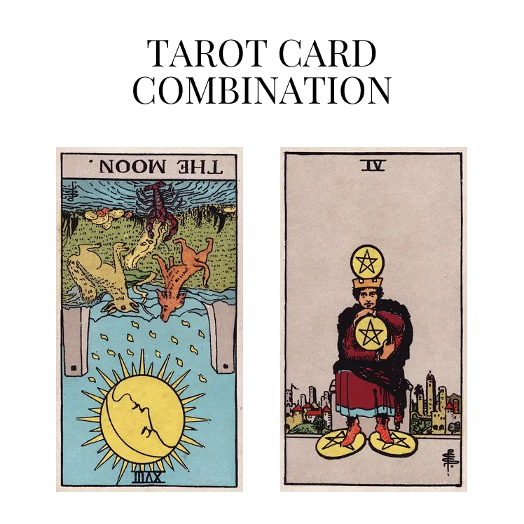 the moon reversed and four of pentacles tarot cards combination meaning