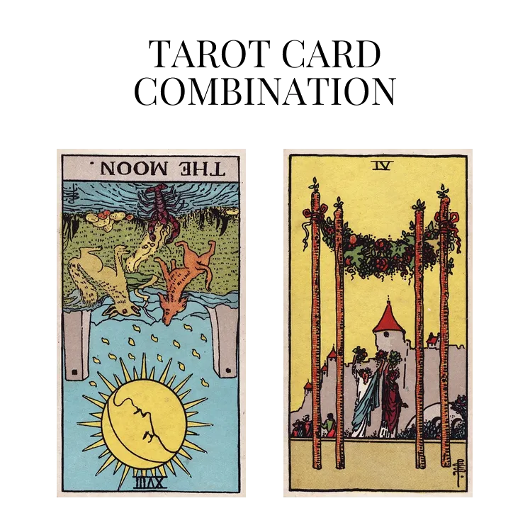 the moon reversed and four of wands tarot cards combination meaning