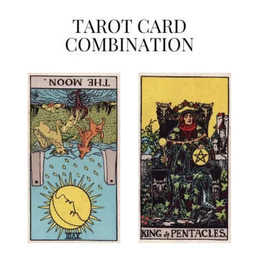 the moon reversed and king of pentacles tarot cards combination meaning