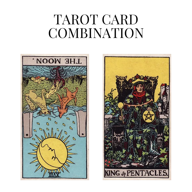 the moon reversed and king of pentacles tarot cards combination meaning