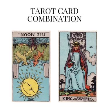 the moon reversed and king of swords tarot cards combination meaning