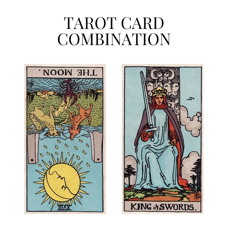 the moon reversed and king of swords tarot cards combination meaning