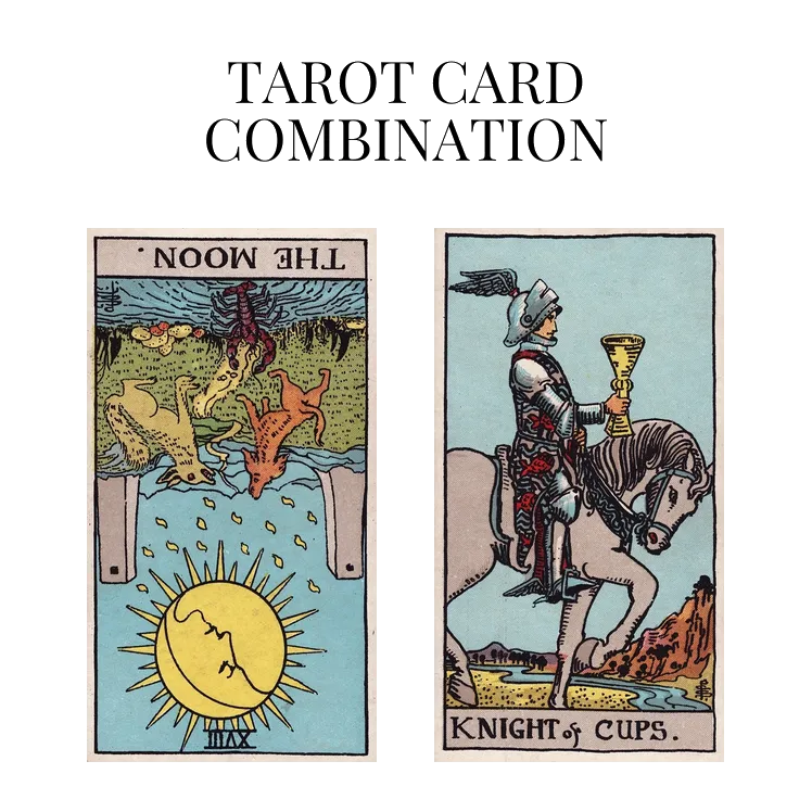 The Moon Reversed AND Knight Of Cups Tarot Cards Meaning