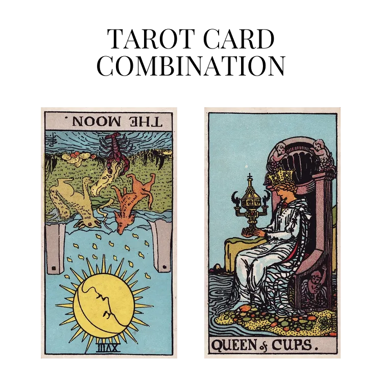 the moon reversed and queen of cups tarot cards combination meaning