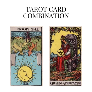 the moon reversed and queen of pentacles tarot cards combination meaning
