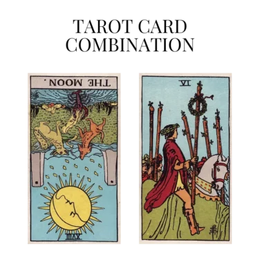 the moon reversed and six of wands tarot cards combination meaning