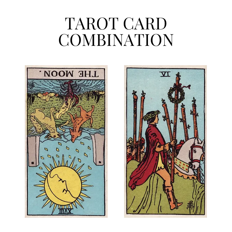 the moon reversed and six of wands tarot cards combination meaning