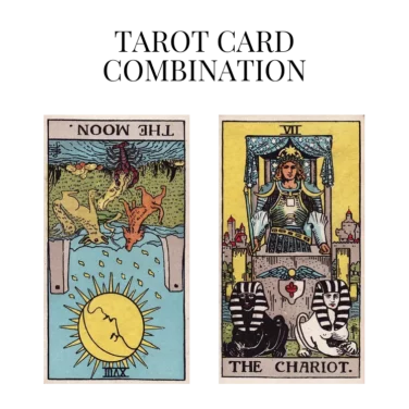 the moon reversed and the chariot tarot cards combination meaning